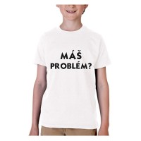 Vtipné tričko - Máš problém ?